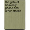 The Gate of Heavenly Peace.and Other Stories door Adam M. Dean
