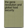 The Gene Revolution and Global Food Security by Padmashree Gehl Sampath