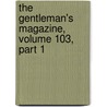 The Gentleman's Magazine, Volume 103, Part 1 door Onbekend
