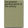 The Greatest Spiritual Secret Of The Century door Thom Hartmann