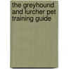 The Greyhound And Lurcher Pet Training Guide door Vivian L. Silverstein