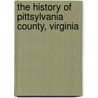 The History Of Pittsylvania County, Virginia door Maud Carter Clement