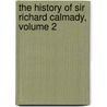 The History Of Sir Richard Calmady, Volume 2 door Lucas Malet