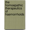 The Homoepathic Therapeutics Of Haemorrhoids by William Jefferson Guernsey