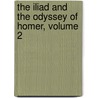 The Iliad And The Odyssey Of Homer, Volume 2 door William Cowper