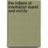 The Indians Of Manhattan Island And Vicinity