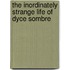 The Inordinately Strange Life Of Dyce Sombre