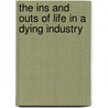 The Ins and Outs of Life in a Dying Industry door Robert D. Bracken