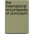 The International Encyclopedia Of Curriculum