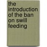 The Introduction Of The Ban On Swill Feeding by Great Britain: Parliamentary and Health Service Ombudsman