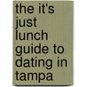 The It's Just Lunch Guide to Dating in Tampa door Nancy Kirsch