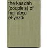 The Kasidah (Couplets) Of Haji Abdu El-Yezdi by Sir Richard Francis Burton