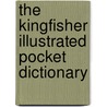 The Kingfisher Illustrated Pocket Dictionary by Unknown