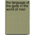 The Language of the Gods in the World of Men