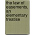 The Law Of Easements, An Elementary Treatise