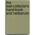 The Leaf-Collector's Hand-Book and Herbarium