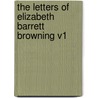 The Letters Of Elizabeth Barrett Browning V1 door Elizabeth Barrett Browning