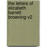 The Letters Of Elizabeth Barrett Browning V2 door Elizabeth Barrett Browning