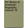 The Library Of American Biography, Volume 19 door Joseph Meredith Toner Collection