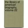 The Library Of American Biography, Volume 22 door Joseph Meredith Toner Collection