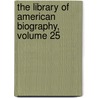The Library Of American Biography, Volume 25 door Jared Sparks
