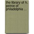 The Library Of H. Peirce Of Philadelphia ...