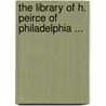 The Library Of H. Peirce Of Philadelphia ... door Harold Peirce