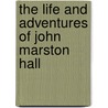 The Life And Adventures Of John Marston Hall door Henry Masterton Darnely Richelieu