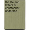 The Life And Letters Of Christopher Anderson door Hugh Anderson