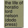 The Life Of Horatio Lord Nelson (Dodo Press) door Robert Southey