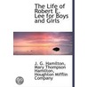 The Life Of Robert E. Lee For Boys And Girls by Mary Thompson Hamilton
