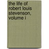 The Life Of Robert Louis Stevenson, Volume I door Sir Graham Balfour