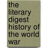 The Literary Digest History Of The World War by Anonymous Anonymous