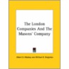 The London Companies And The Masons' Company by William R. Singleton