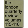 The London Quarterly Review, Volumes 115-116 door Onbekend