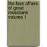 The Love Affairs of Great Musicians Volume 1