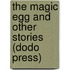 The Magic Egg and Other Stories (Dodo Press)