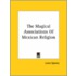The Magical Associations Of Mexican Religion