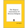 The Magical Associations Of Mexican Religion by Lewis Spence