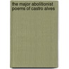 The Major Abolitionist Poems of Castro Alves door James Wilhelm