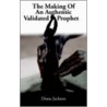 The Making Of An Authentic Validated Prophet door Diane Jackson