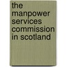 The Manpower Services Commission in Scotland door Onbekend