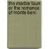 The Marble Faun Or The Romance Of Monte Beni