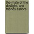 The Mate Of The Daylight, And Friends Ashore