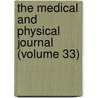 The Medical And Physical Journal (Volume 33) door Unknown Author