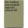 The Medical And Surgical Reporter, Volume 62 door Onbekend