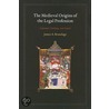 The Medieval Origins Of The Legal Profession by James Brundage