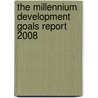 The Millennium Development Goals Report 2008 by United Nations: Department Of Economic And Social Affairs