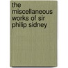 The Miscellaneous Works of Sir Philip Sidney door Sir Sidney Philip