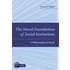 The Moral Foundations of Social Institutions